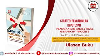 STRATEGI PENGAMBILAN KEPUTUSAN : Pendekatan Analytical Hierarchy Process untuk Penentuan Prioritas