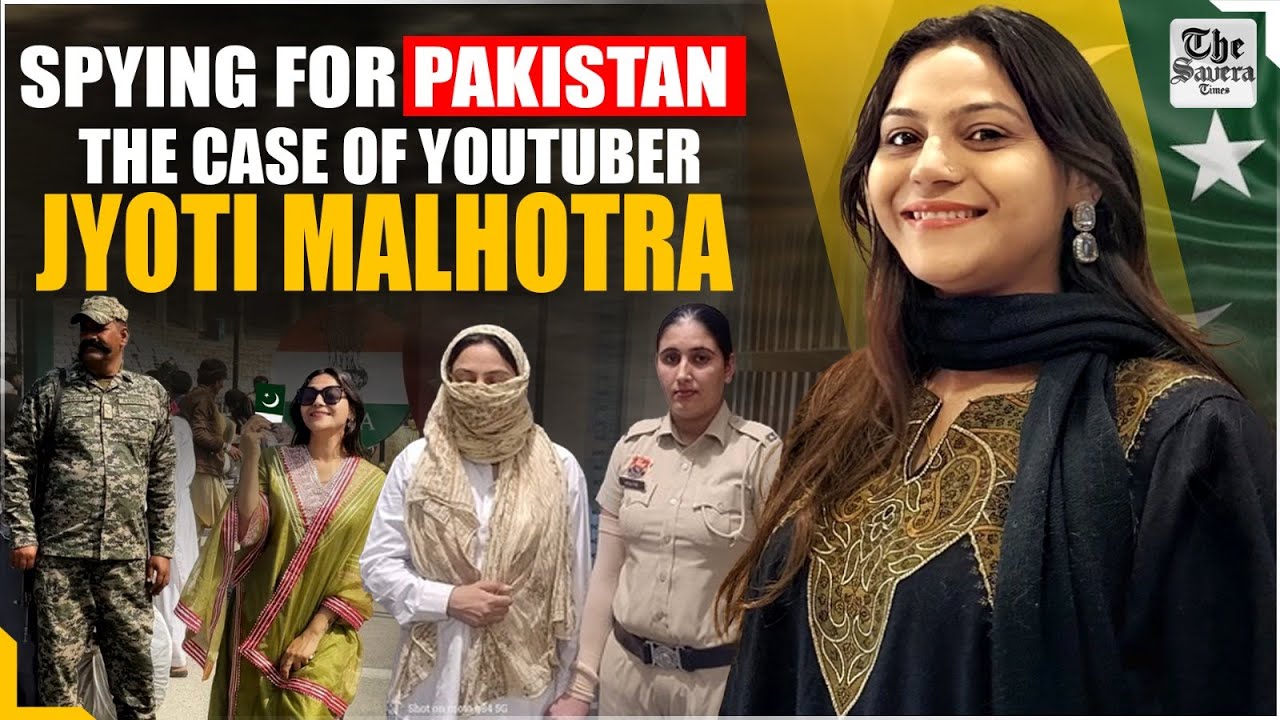 Spying for Pakistan: The Case of YouTuber Jyoti Malhotra