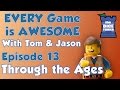 Every Game is Awesome 13 - Through the Ages