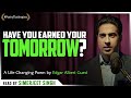 Have You Earned Your Tomorrow | A Life-Changing poem by Edgar Albert Guest | Read by Simerjeet Singh