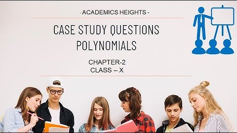 CASE STUDY -6 (POLYNOMIALS) CLASS X CBSE