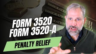 IRS Form 3520 and 3520-A Penalty Relief Program: Can it work for your foreign retirement reporting?