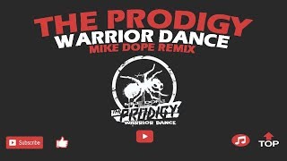 The Prodigy - Warrior Dance (Mike Dope Remix)