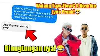 Dinugtungan Hahahahaha😂 | Walang Tayo-flow G Ft.bosx1ne Lyric Prank!😂