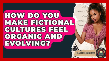 How Do You Make Fictional Cultures Feel Organic And Evolving? - The Storytellers Room