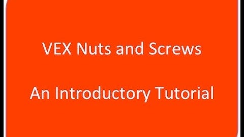 Tutorial 1: VEX Nuts and Screws