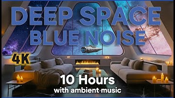 🌌Deep Space Livingroom Blue Noise – 10 Hours of Soothing Ambient Music for Sleep & Tinnitus Relief✨