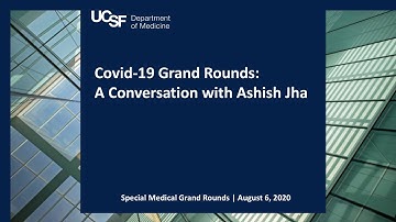 Covid-19 Grand Rounds: A Conversation with Ashish Jha