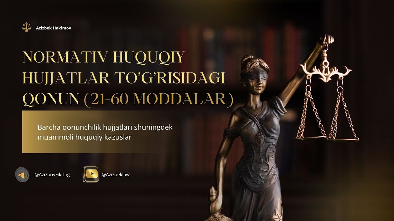 Normativ huquqiy hujjatlar to‘g‘risidagi qonun — 21–60-moddalar (Lex.uz)