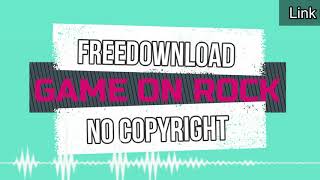 Nocr-Freedownload Backsound Music - Game On Rock