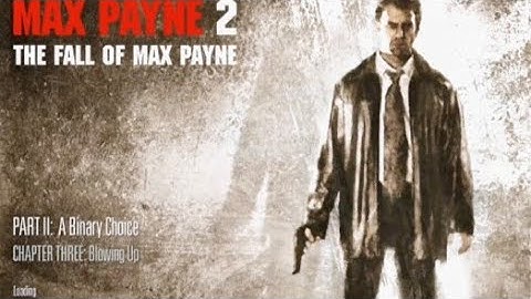 Max Payne 2 Part 2:-A Binary Choice. Chapter 3:- Blowing up.