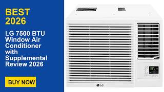LG 7500 BTU Window Air Conditioner with Supplemental Review 2026
