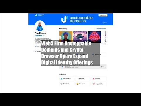 Web3 Firm Unstoppable Domains and Crypto Browser Opera Expand Digital Identity Offerings