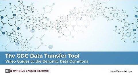 The GDC Data Transfer Tool – Video Guides to the Genomic Data Commons