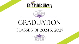 Enid Public Library Graduation - Classes of 2024 & 2025