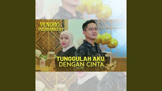 Tunggulah Aku Dengan Cinta