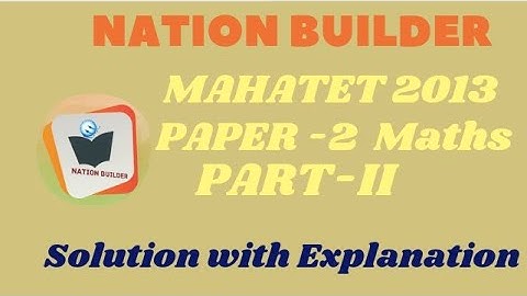 Mahatet 2013 paper-2 (Maths) Solution with detail explanation by Asif shaikh
