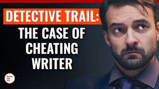 Detective Trail: The Case Of Cheating Writer | @DramatizeMe.Special