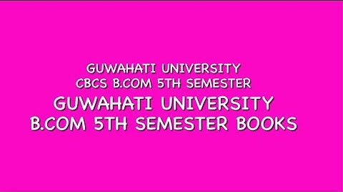 #GUWHATI UNIVERSITY CBCS B.COM 5TH SEMESTER HONOURS/ REGULAR BOOKS AND SYLLABUS BIDYA BOOKS 📚