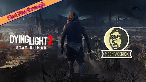 First Playthrough | Dying Light 2 | Full Game Walkthrough | Chapter 11 - A Place to Call Home