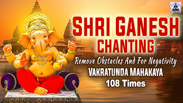 Vakratunda Mahakaya 108 Times | The EPIC Powerful Ganesh Chants to remove Obstacles & for SUCCESS