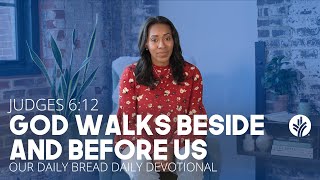God Walks Beside and Before Us | Judges 6:12 | Our Daily Bread Video Devotional