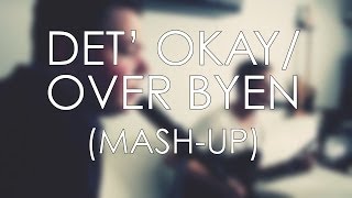 NOAH - Det' Okay/Over Byen (Uneven Ground mash-up)