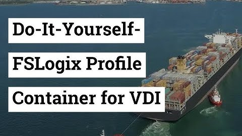 DIY-FSLogix Profile Container for VDI