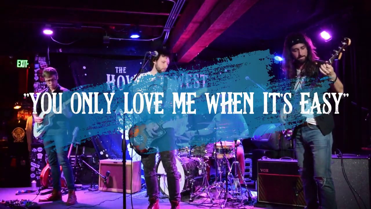 The Howling West — You Only Love Me When It's Easy — Live at Sunset Tavern