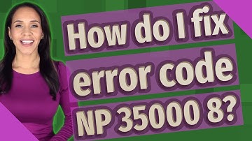 How do I fix error code NP 35000 8?