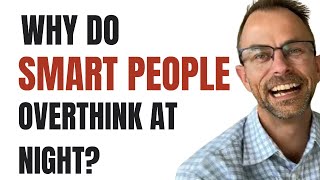 Why Do Smart People Overthink at Night? —Professor on Being a High Achiever