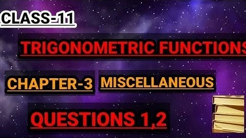 Trigonometric Functions Miscellaneous (Q1,Q2) Class 11 Maths Ncert ( PART-24)