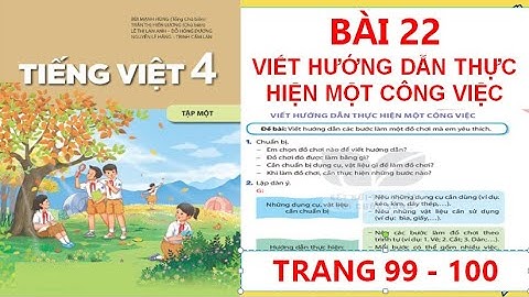 TIẾNG VIỆT LỚP 4:BÀI 22 VIẾT HƯỚNG DẪN THỰC HIỆN MỘT CÔNG VIỆC  SÁCH KẾT NỐI HAY NHẤT