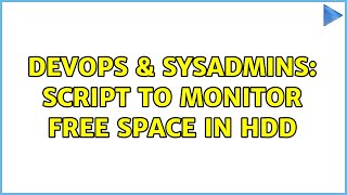 DevOps & SysAdmins: Script to monitor free space in Hdd (2 Solutions!!)