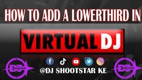 How to add a Lowerthird in Virtual DJ video mixing - Virtual DJ 2023, 2021, 2020...