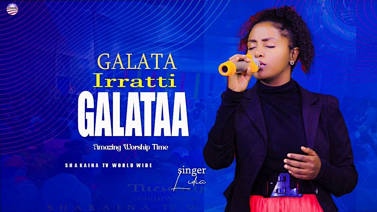 65 | GALATA IRRATTI GALATAA | Singer Lidiya Deresse | @Shakayina TV World Wide