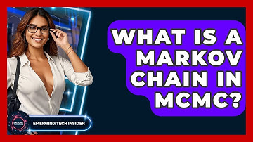 What Is A Markov Chain In MCMC? - Emerging Tech Insider