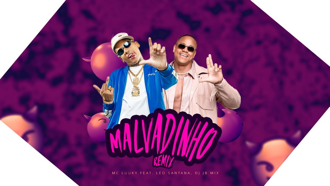 Mc Luuky,Léo Santana/Dj Rafinha RSQ Dj Jb Mix-Malvadinho (REMIX