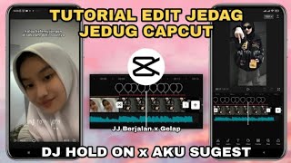 Tutorial Edit Jedag Jedug Capcut DJ HOLD ON x AKU SUGEST | JJ Berjalan