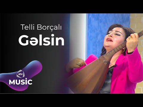 Telli Borçalı - Gəlsin