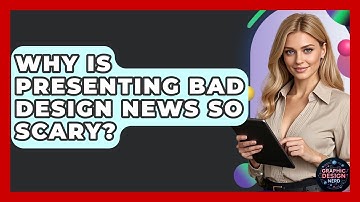 Why Is Presenting Bad Design News So Scary? - Graphic Design Nerd