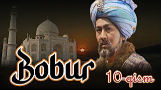 "Bobur" (1990) seriali | 10-qism (Muhammad Ali Abduqunduzov ijrosida | So'nggi qism)