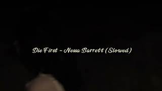 Die First - Nessa Barrett (Slowed)
