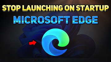How to Stop Microsoft Edge Opening Automatically in Windows 10 (Tutorial)