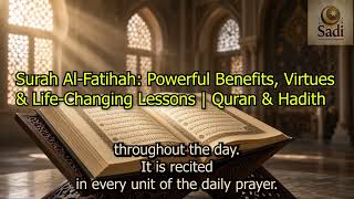 Surah Al-Fatihah: Powerful Benefits, Virtues & Life-Changing Lessons | Quran & Hadith