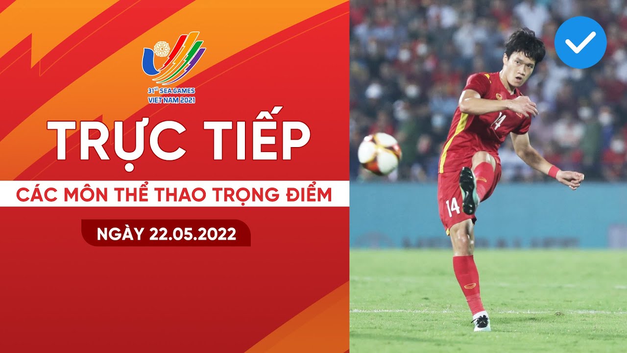 🔴 TRỰC TIẾP CÁC MÔN THỂ THAO TRỌNG ĐIỂM SEA GAMES 31 NGÀY 22/5: BÓNG ĐÁ, BÓNG CHUYỀN,…