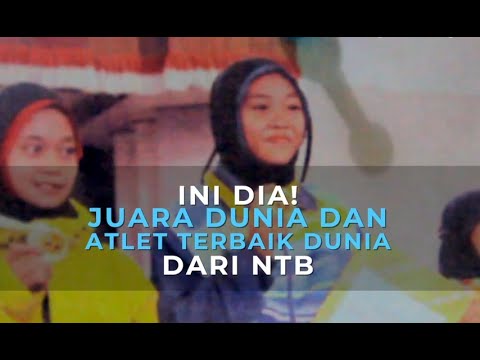 Ini Dia! Juara Dunia dan Atlet Terbaik Dunia dari NTB