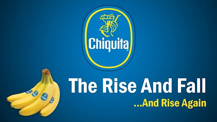 Chiquita - The Rise and Fall...And Rise Again