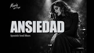 Ansiedad | Spanish Soul Blues | María del Fuego