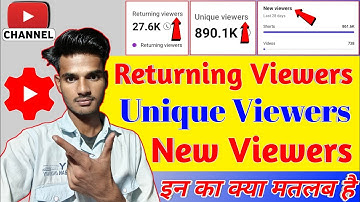 Returning  Viewers Unique Viewers New Viewers In Ka Kya Matlab Hota Hai YouTube Main | 2024